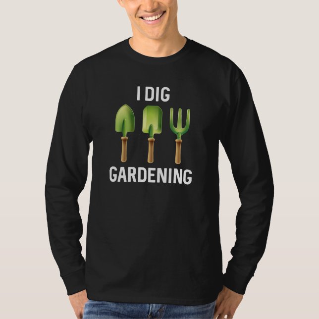 I Dig Gardening T-Shirt (Front)