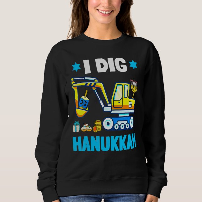 I Dig Hanukkah Excavator Construction Toddler Hanu Sweatshirt (Front)