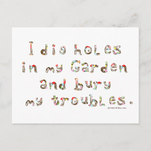 I Dig Holes in My Garden and Bury my Troubles Postcard
