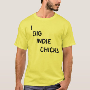 I Dig Indie Chicks T-Shirt