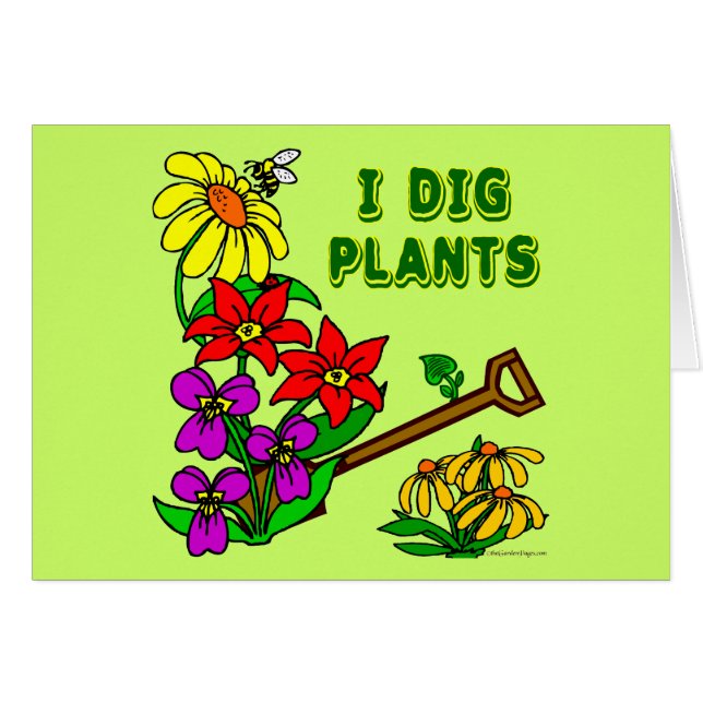 I Dig Plants Gardener Saying (Front Horizontal)