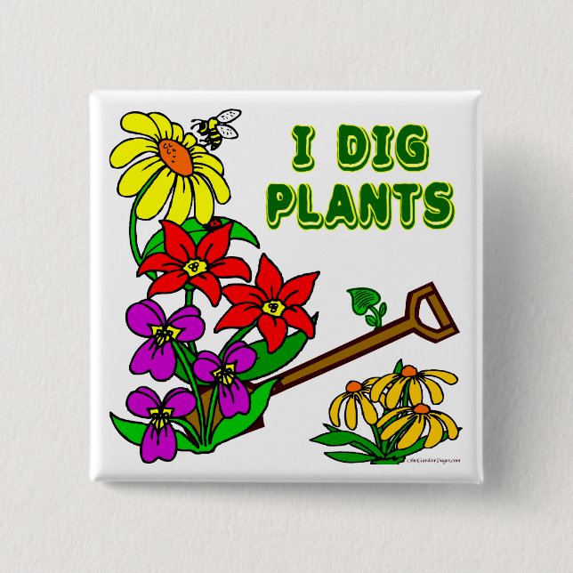 I Dig Plants Gardener Saying 15 Cm Square Badge (Front)