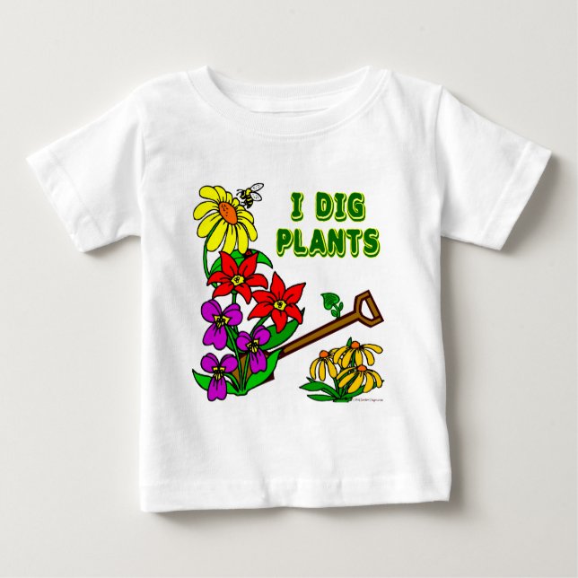 I Dig Plants Gardener Saying Baby T-Shirt (Front)