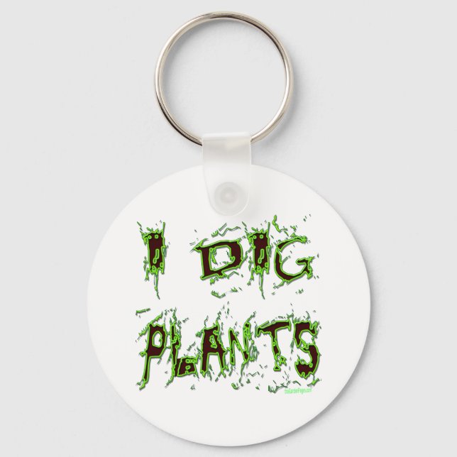 I Dig Plants Gardener Slogan Key Ring (Front)
