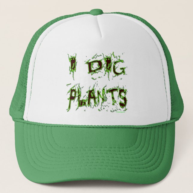 I Dig Plants Gardener Slogan Trucker Hat (Front)