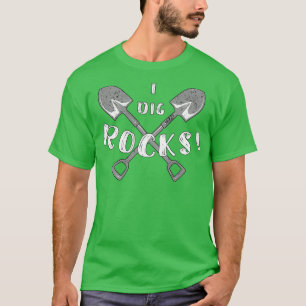 I Dig Rocks Rock Hound Geology Nature Gift T-Shirt