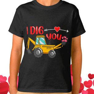 I Dig You Backhoe Valentine T-Shirt