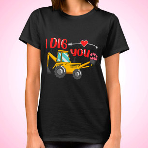I Dig You Backhoe Valentine T-Shirt