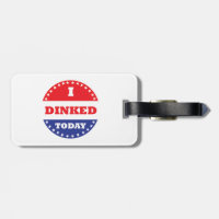 I Dinked Today Pickleball