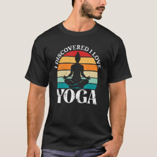 I Discovered I Love Yoga  Yoga Teacher And Yoga T-Shirt