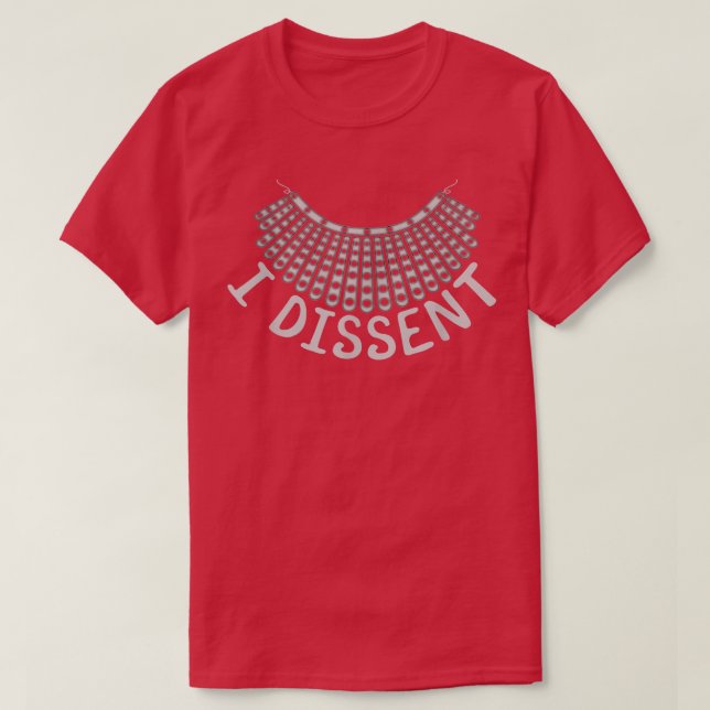 I dissent Famous Quote R  T-Shirt (Design Front)