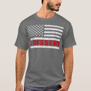 I DISSENT Quote American Flag Men WomenI DISSENT  T-Shirt