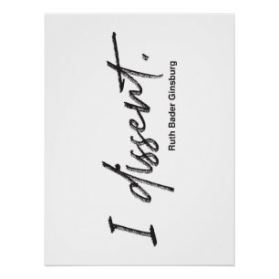I dissent. Ruth Bader Ginsburg Poster