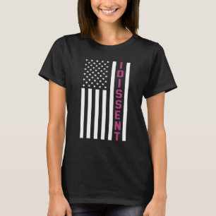 I Dissent Us Flag Womens Feminist Protest I Dissen T-Shirt