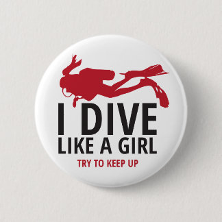 I Dive Like a Girl, Try to Keep Up 6 Cm Round Badge