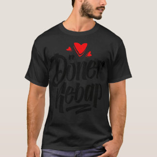 I Dner Kebap T-Shirt