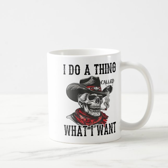 I Do A Thing Called What I Want  Coffee Mug (Right)