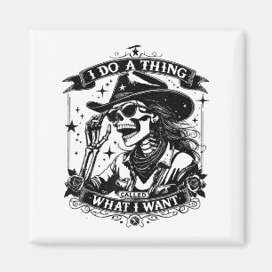 I Do A Thing Called What I Want  Magnet