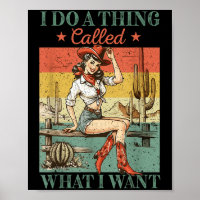 I Do A Thing Called What I Want Western Cowgirl Vi