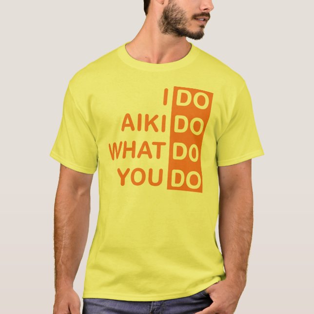 I Do Aikido... T-Shirt (Front)