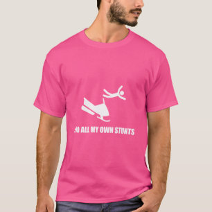 I Do All My Own Snowmobile Stunts T-Shirt