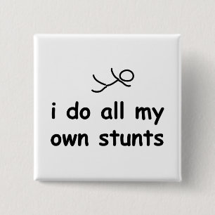 I Do All My Own Stunts 15 Cm Square Badge
