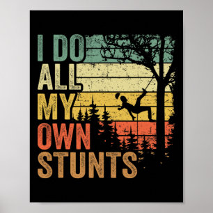 I Do All My Own Stunts Arborist Dad Vintage Tree C Poster