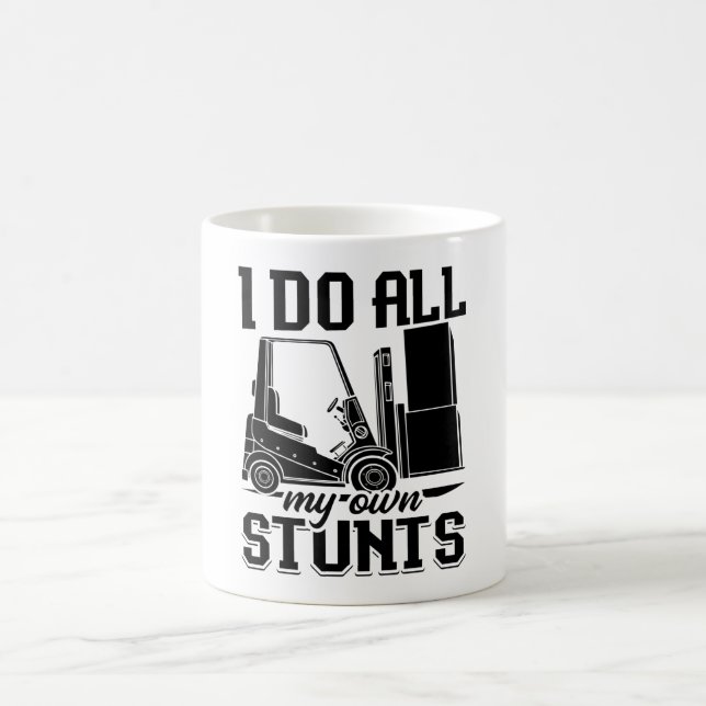 I Do All My Own Stunts Forklift Operator Driver Coffee Mug (Center)