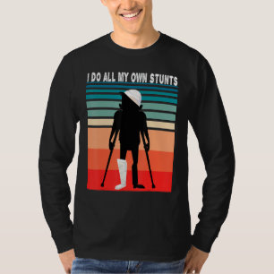 I do all my own Stunts Funny Graphic T-Shirt