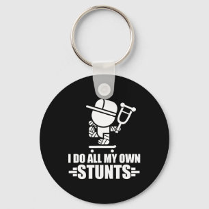 I Do All My Own Stunts Funny Skateboarding Tricks Key Ring