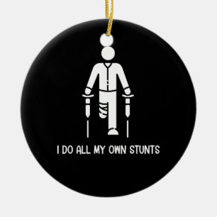 I Do All My Own Stunts - Get Well Gift Funny Ceramic Tree Decoration