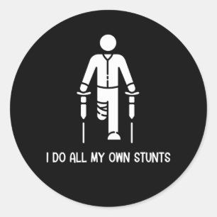 I Do All My Own Stunts - Get Well Gift Funny Classic Round Sticker