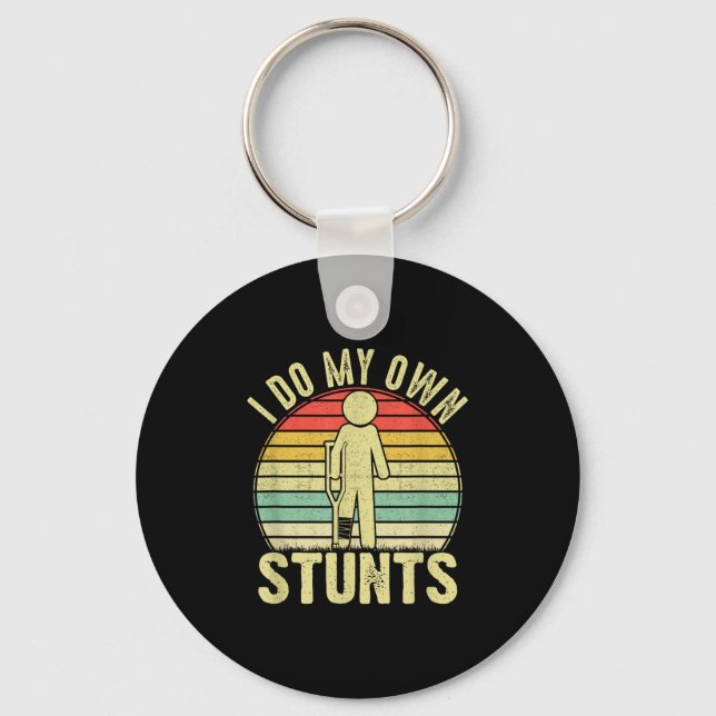 I Do All My Own Stunts - Get Well Gift Funny Injur Key Ring (Front)
