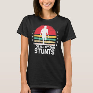 I Do All My Own Stunts Get Well Soon Injury Leg T-Shirt