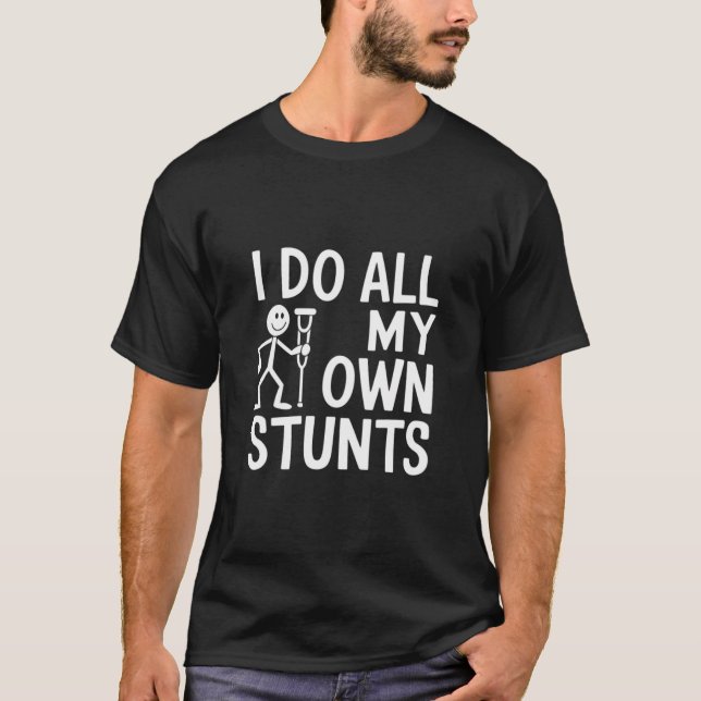 I Do All My Own Stunts Humour T-Shirt (Front)