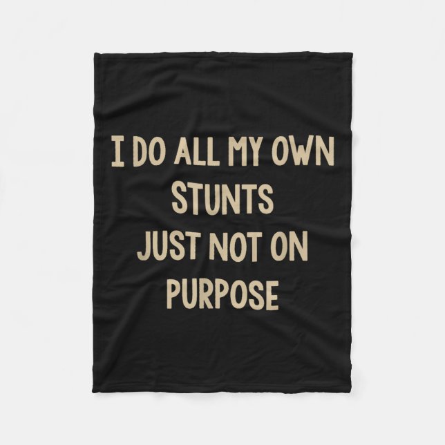 I Do All My Own Stunts Just Not On Purse Funny  Fleece Blanket (Front)