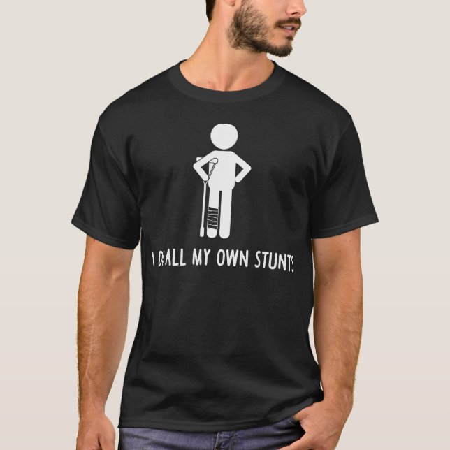 I Do All My Own Stunts Shirt Get Well Gift Funny I (Front)