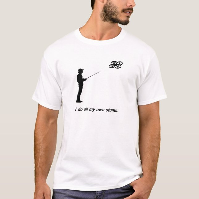 I do all my own stunts T-Shirt (Front)