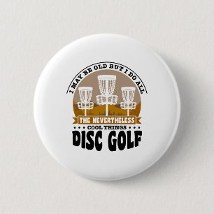 I Do All The Nevertheless Cool Things Disc Golf _1 6 Cm Round Badge