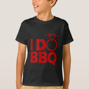 I Do Bbq Wedding Party Rehearsal Dinner Bridal Sho T-Shirt