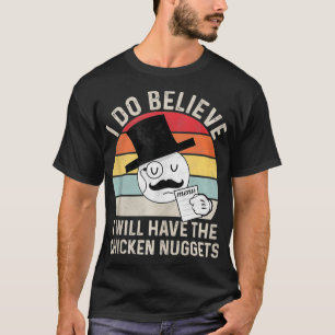 I Do Believe I Will Have The Chicken Nuggets , Fuu T-Shirt