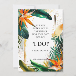 "I DO " Birds of Paradise Bliss Save The Date