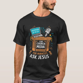 I Do Church Media For Miracles Ask Jesus Audio Tec T-Shirt