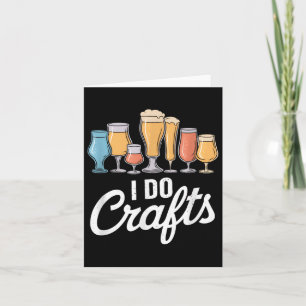 I Do Crafts Beer Shirt Homebrew Men Women Dad Card