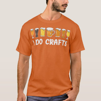I Do Crafts Beer T-Shirt