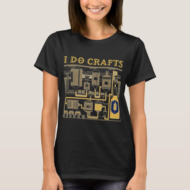 I Do Crafts Funny Craft Beer Local T-Shirt (Front)