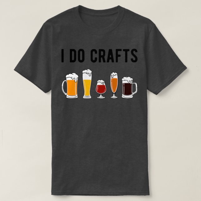 I Do Crafts II Beer Lover T T-Shirt (Design Front)