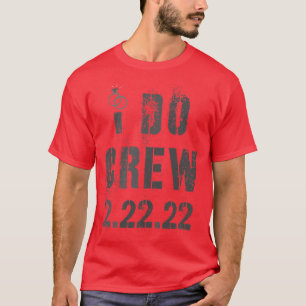I DO CREW 2 T-Shirt