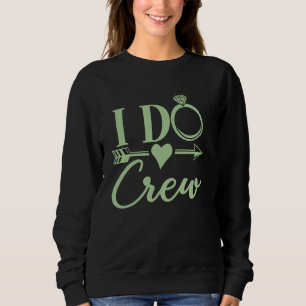 I Do Crew Bachelorette Party, Bridal Party Matchin Sweatshirt
