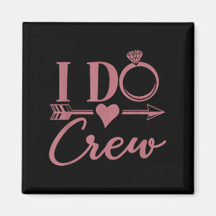 I Do Crew, Bachelorette Party, Group, Matching, Br Magnet